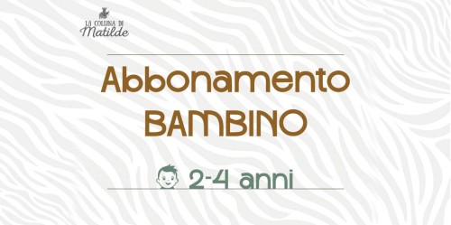 Abbonamento Annuo Bambino 2-4 anni